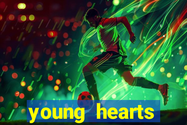 young hearts assistir online